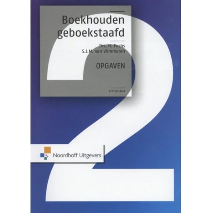 Boekhouden Geboekstaafd / 2 / Opgaven - H. Fuchs