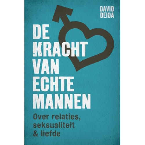 De Kracht Van Echte Mannen - David Deida