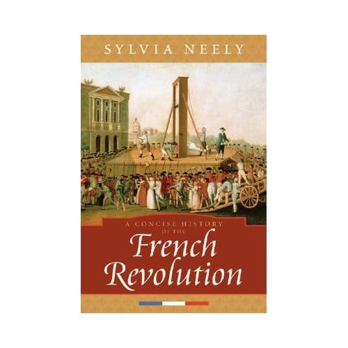 A Concise History Of The French Revolution - Sylvia Neely