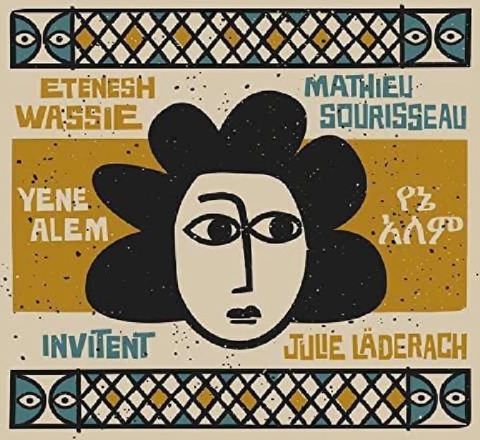 Eténèsh Wassié, Mathieu Sourisseau, Julie Läderach - Yene Alem (CD)