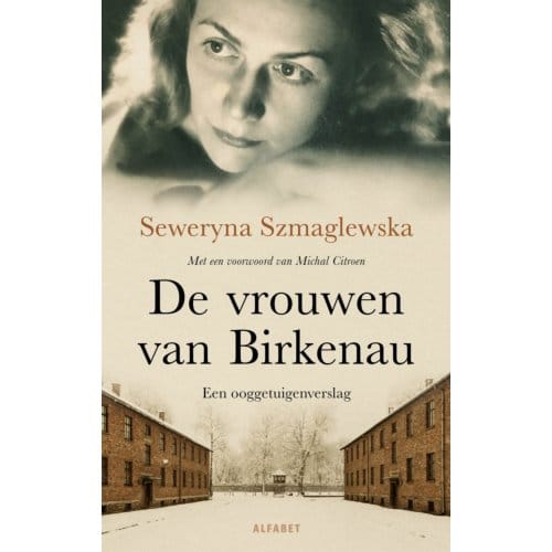 De Vrouwen Van Birkenau - Seweryna Szmaglewska