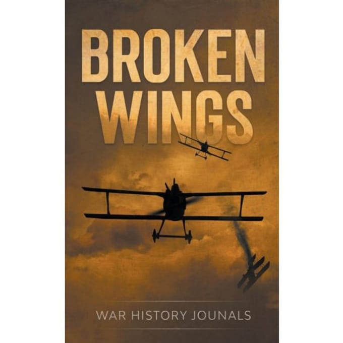 Broken Wings - War History Journals