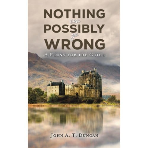 Nothing Can Possibly Go Wrong - John A. T. Duncan