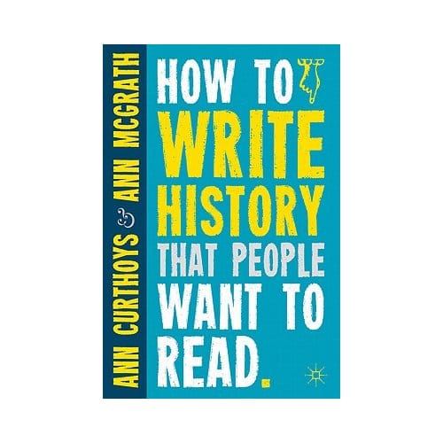 How To Write History That People Want To Read - Ann Curthoys
