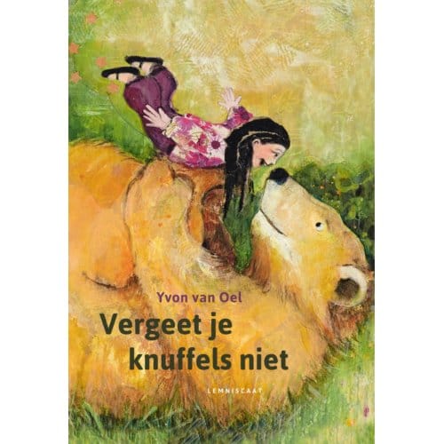 Vergeet Je Knuffels Niet! - Yvon van Oel