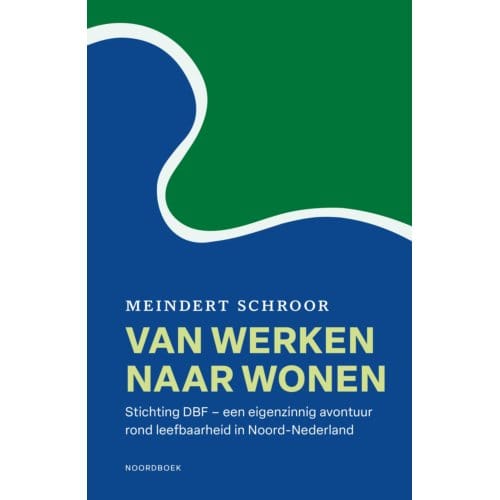 Van Werken Naar Wonen - Meindert Schroor