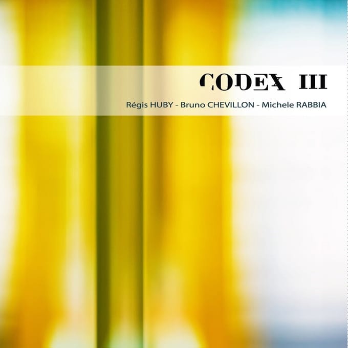 Bruno Chevillon, Michele Rabbia, Régis Huby - Codex III (CD)