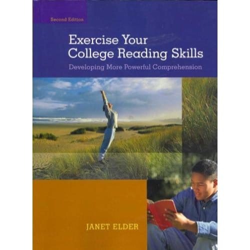 Exercise Your College Reading Skills: Developing More Powerful Comprehension - Janet Elder