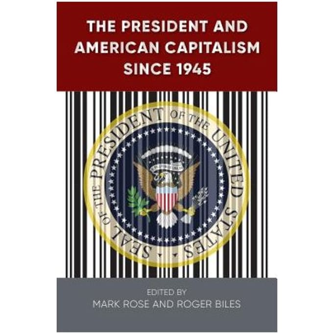 The President And American Capitalism Since 1945