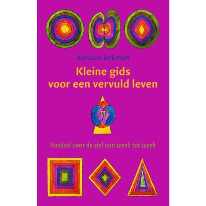 Kleine Gids Voor Een Vervuld Leven - Adriaan Bekman