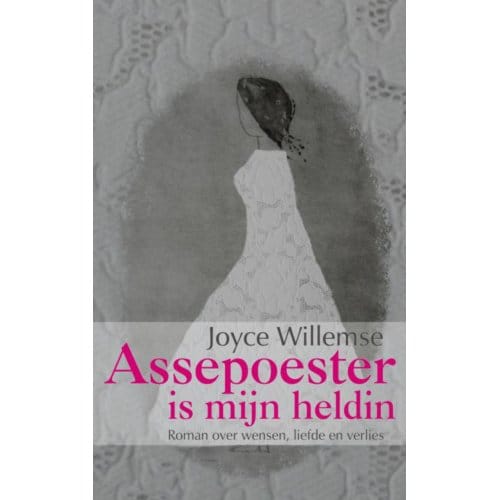 Assepoester Is Mijn Heldin - Joyce Willemse
