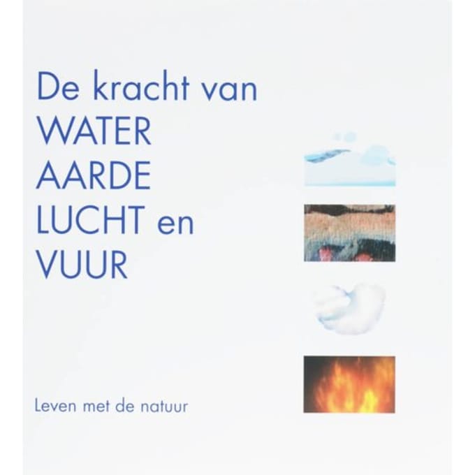 De Kracht Van Water, Aarde, Lucht En Vuur - Chr. Elzinga