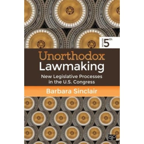 Unorthodox Lawmaking: New Legislative Processes In The U.S. Congress - Sinclair