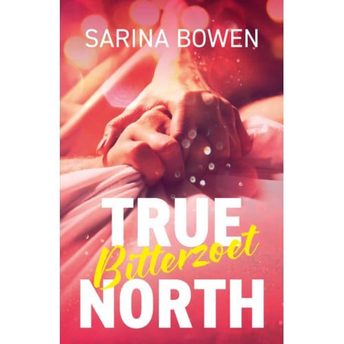 Bitterzoet - True North - Sarina Bowen