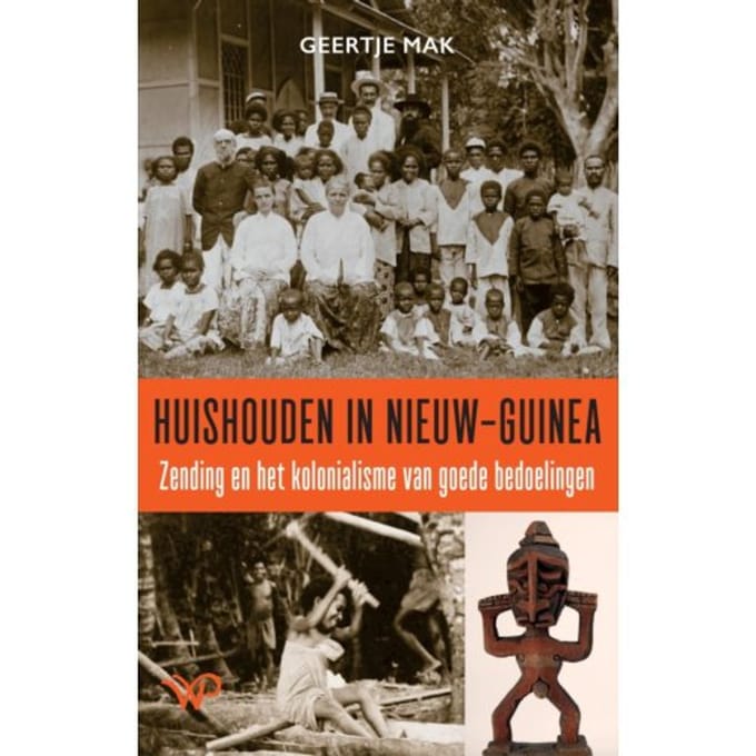 Huishouden In Nieuw-Guinea - Geertje Mak