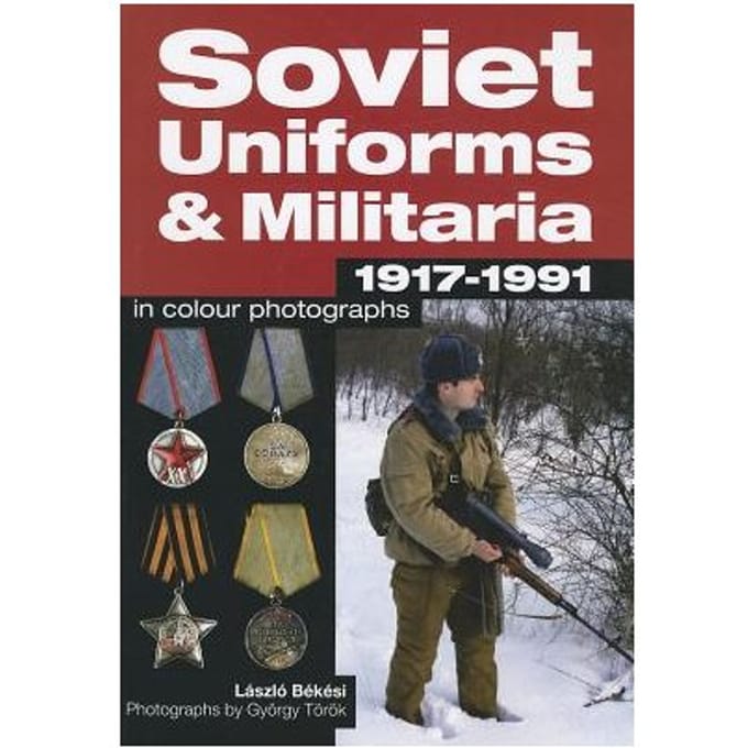 Soviet Uniforms & Militaria 1917 - 1991 In Colour Photographs - Bekesi, Laszlo