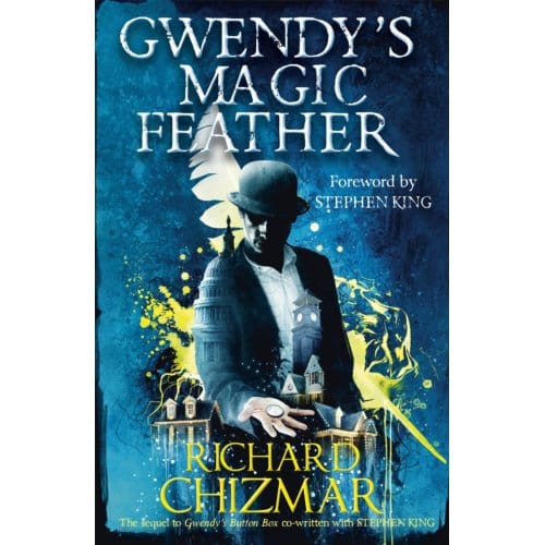 Gwendy's Magic Feather - Gwendy's Button Box Trilogy - Richard Chizmar