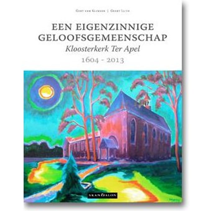 Een Eigenzinnige Geloofsgemeenschap / 1604 - 2013 - Gert van Klinken