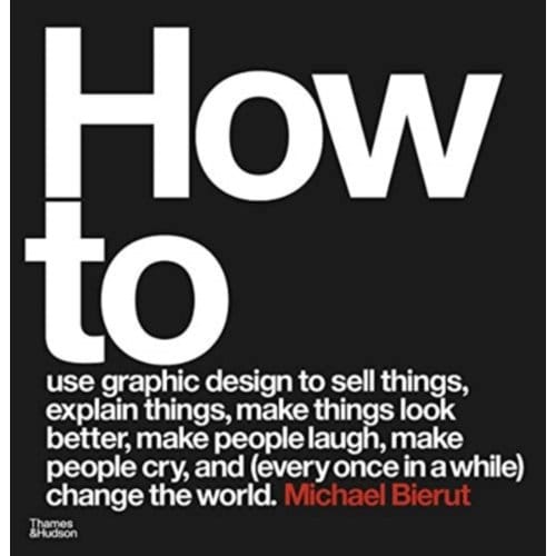 How To Use Graphic Design To Sell Things, Explain Things, Make Things Look Better, - Michael Bierut