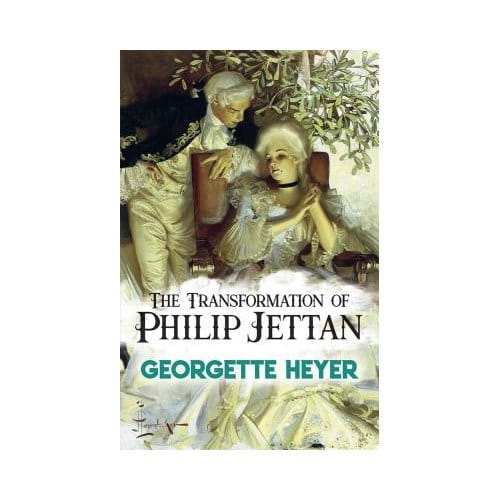 The Transformation Of Philip Jettan: (Later Published As Powder And Patch) - Georgette Heyer