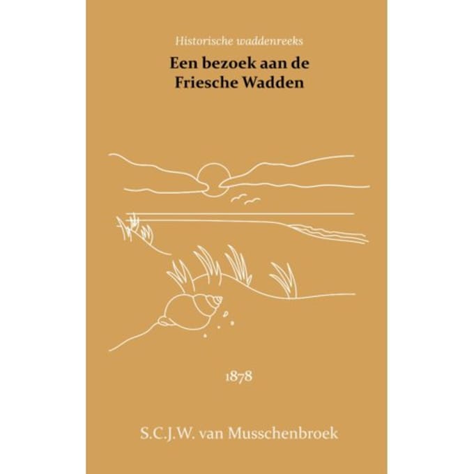 Een Bezoek Aan De Friesche Wadden - S.C.J.W. van Musschenbroek