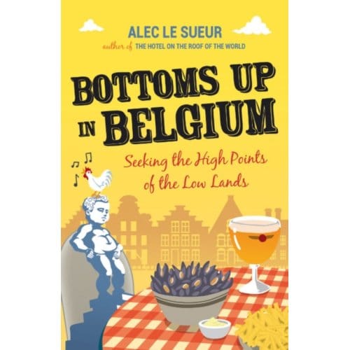 Bottoms Up In Belgium - Alec Le Sueur