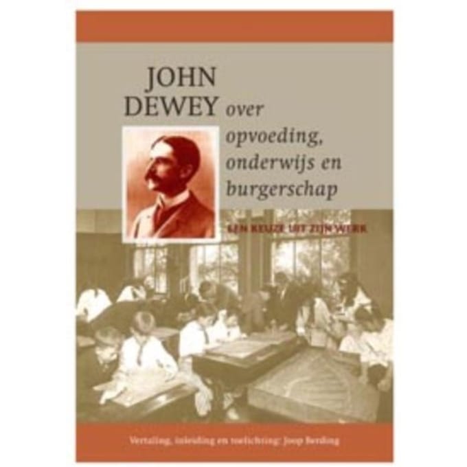 John Dewey Over Opvoeding, Onderwijs En Burgerschap - John Dewey