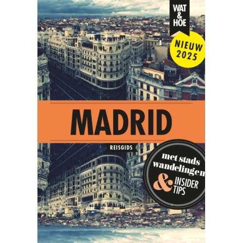 Madrid - Wat & Hoe Reisgids - Wat & Hoe reisgids