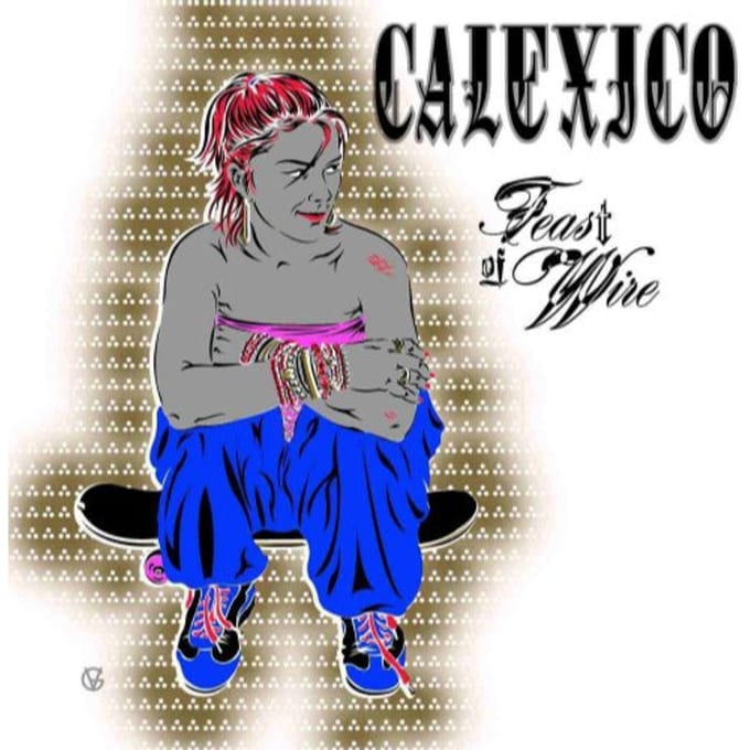 Feast Of Wire - Calexico