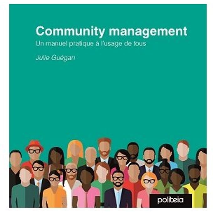 Community Management : Un Manuel Pratique L'Usage De Tous - Julie Guegan
