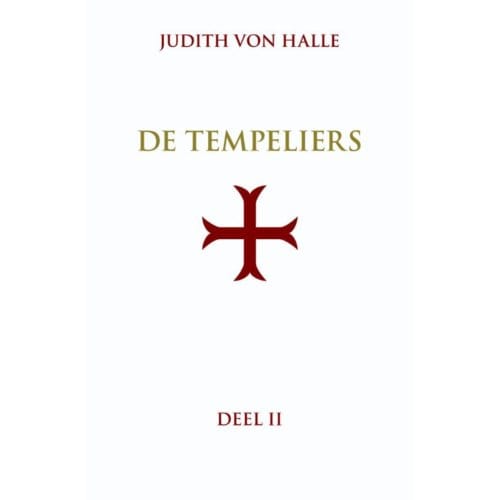De Graalsimpuls In Het Inwijdingsritueel Van De Orde Van De Tempeliers - De Tempeliers - Judith von Halle