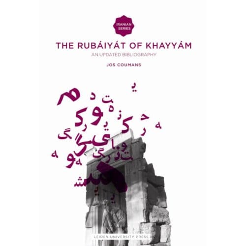 The Rubáiyát Of Khayyám - Iranian Studies Series - Jos Coumans