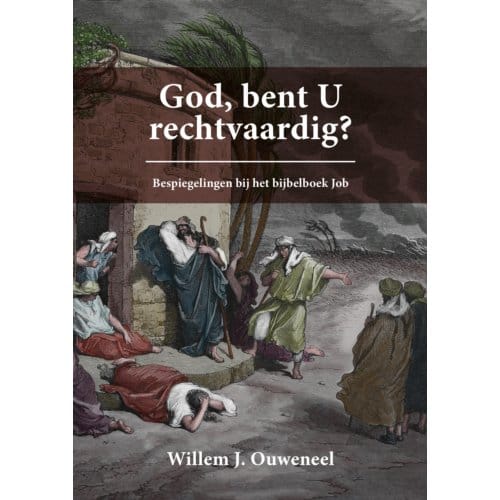 God, Bent U Rechtvaardig? - Willem J. Ouweneel