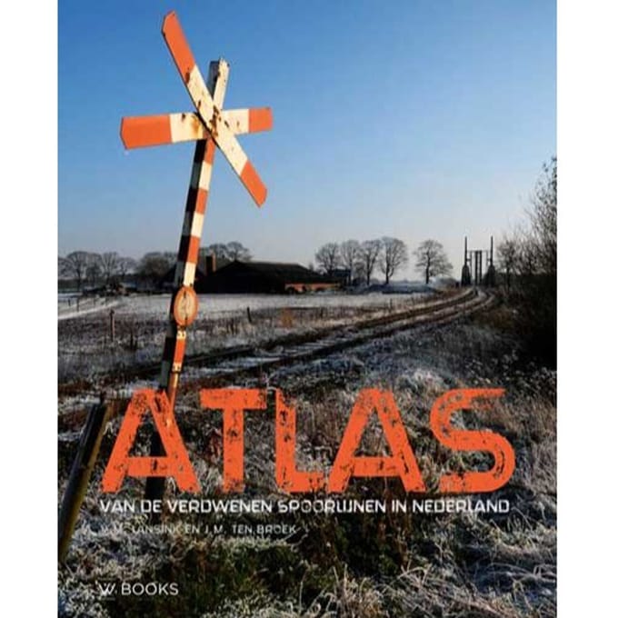 Atlas Van De Verdwenen Spoorlijnen In Nederland