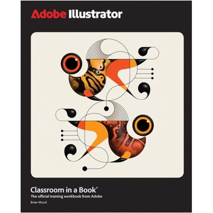Adobe Illustrator Classroom In A Book 2025 Release - Classroom In A Book - Brian Wood