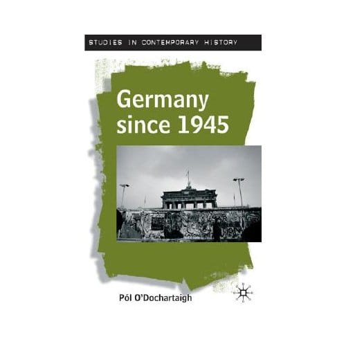 Germany Since 1945 - Pol O'Dochartaigh