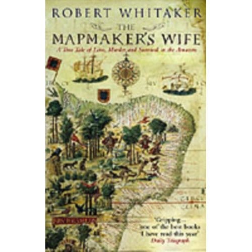 The Mapmaker's Wife - Robert Whitaker