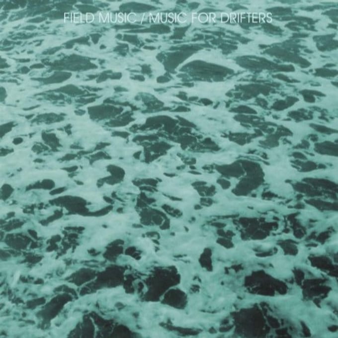 Music For Drifters - Field Music