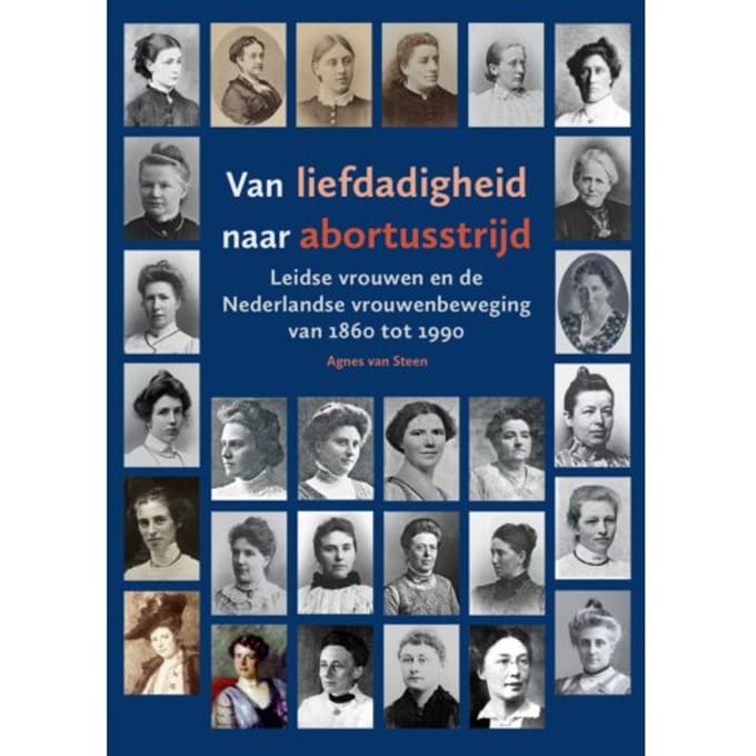 Van Liefdadigheid Naar Abortusstrijd - Agnes van Steen
