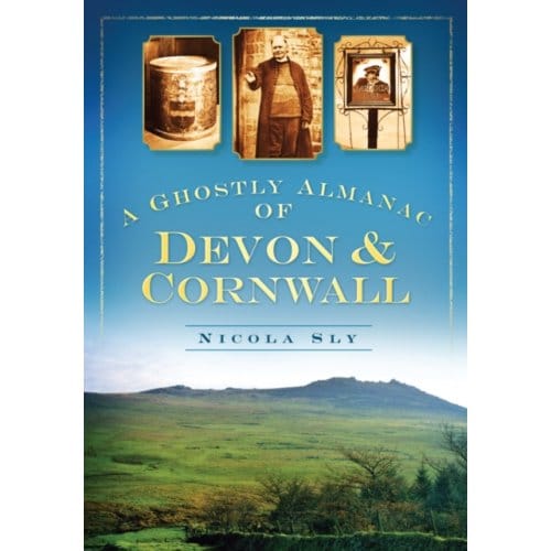 A Ghostly Almanac Of Devon And Cornwall - Nicola Sly