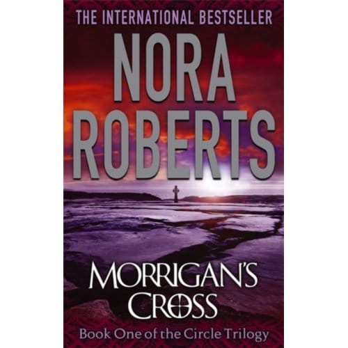 Morrigan's Cross - Circle Trilogy - Nora Roberts
