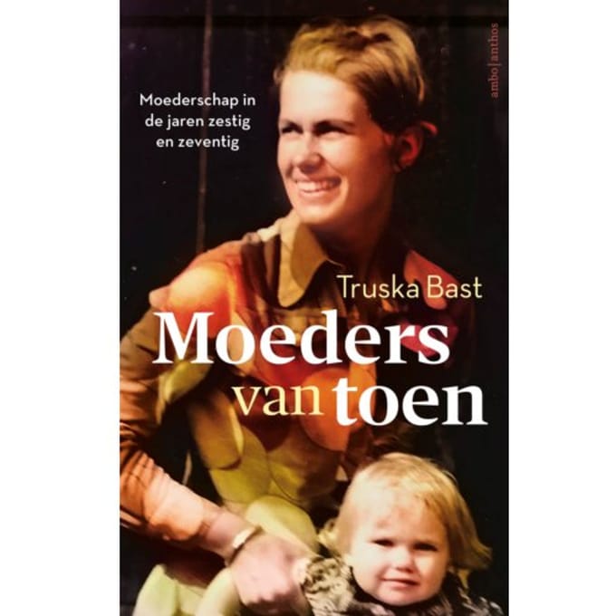 Moeders Van Toen - Truska Bast