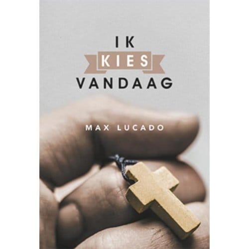 Ik Kies Vandaag - Max Lucado