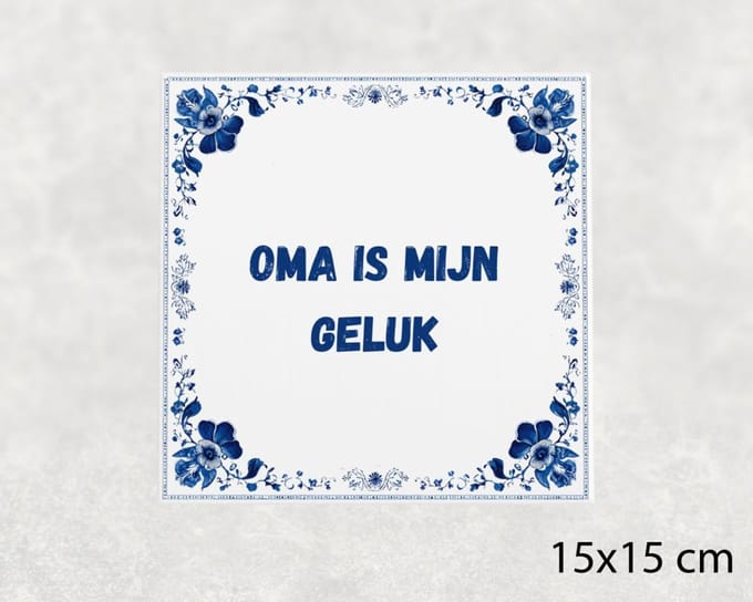 Spreuk tegel 15x15 cm Oma is mijn geluk