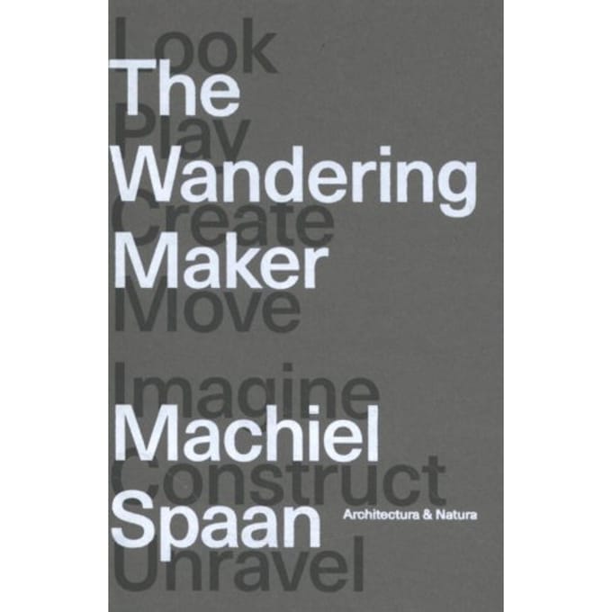 The Wandering Maker - Machiel Spaan