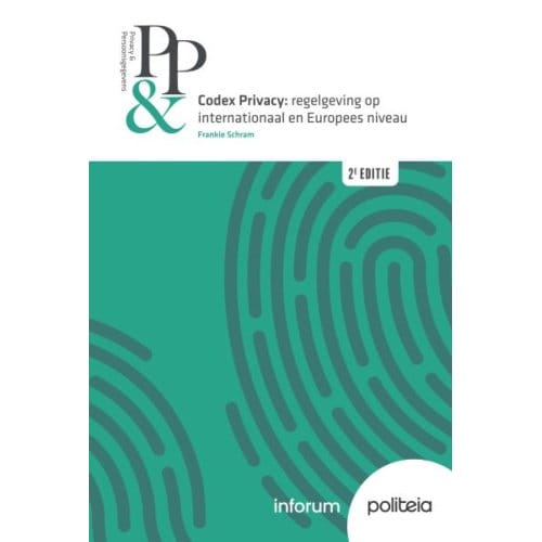 Codex Privacy: Regelgeving Op Internationaal En Europees Niveau ! 2e Editie - Frankie Schram