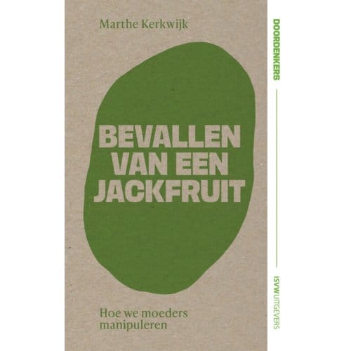 Bevallen Van Een Jackfruit - Doordenkers - Marthe Kerkwijk