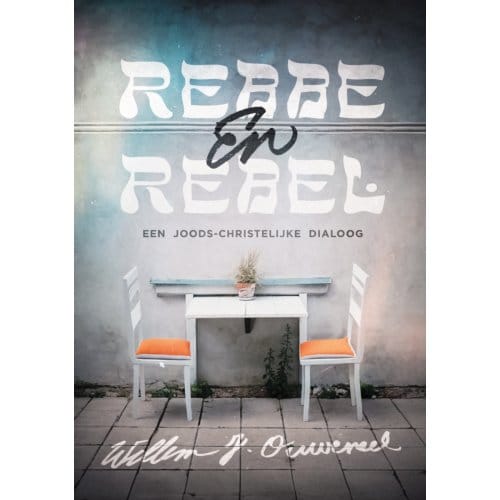 Rebbe & Rebel - Willem J. Ouweneel