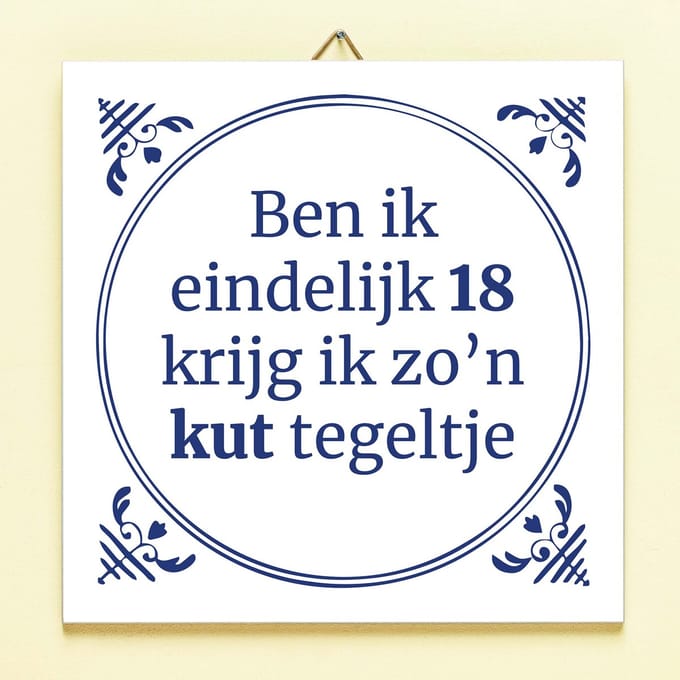 Tegeltje Ben ik eindelijk jarig - 18 jaar van Ditverzinjeniet