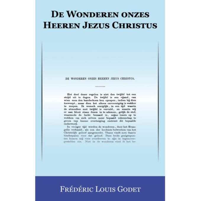 De Wonderen Onzes Heeren Jezus Christus - Frédéric Louis Godet